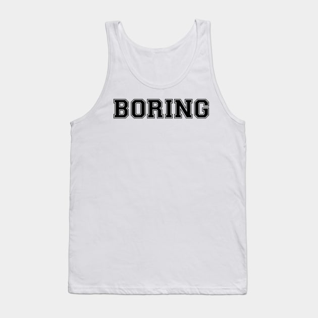 BORING (Black) Tank Top by GradientPowell